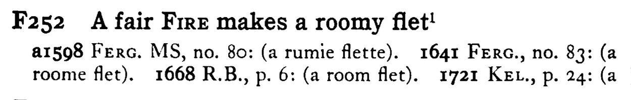 A fair FIRE makes a roomy flet¹ - a scanned entry from Tilley's 1950 Dictionary of Proverbs.