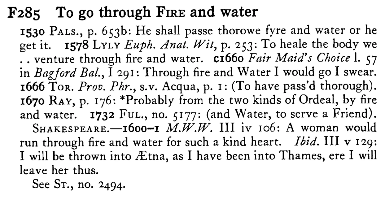 To go through FIRE and water - a scanned entry from Tilley's 1950 Dictionary of Proverbs.