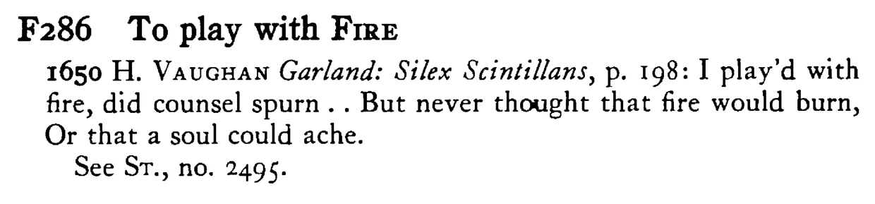 To play with FIRE - a scanned entry from Tilley's 1950 Dictionary of Proverbs.