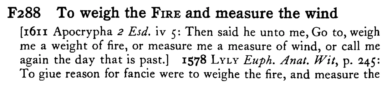 To weigh the FIRE and measure the wind - a scanned entry from Tilley's 1950 Dictionary of Proverbs.