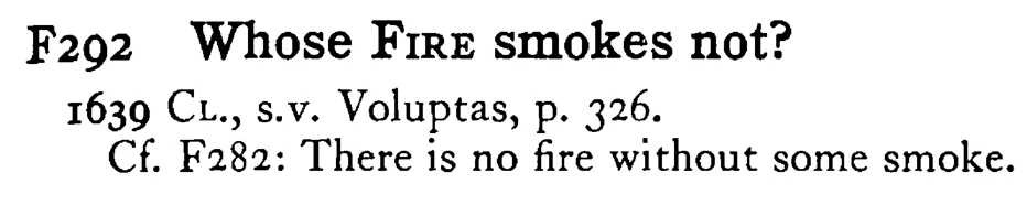 Whose FIRE smokes not? - a scanned entry from Tilley's 1950 Dictionary of Proverbs.