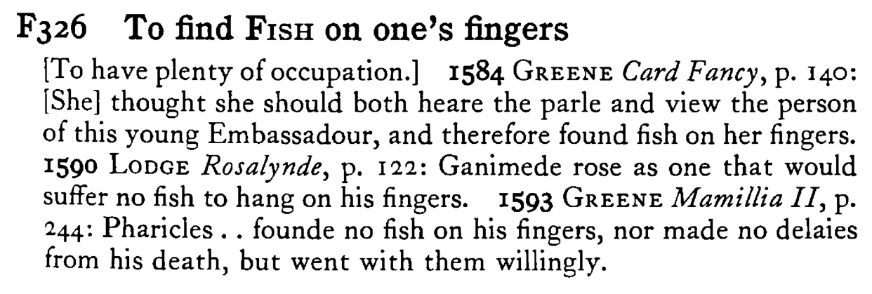 To find FISH on one's fingers - a scanned entry from Tilley's 1950 Dictionary of Proverbs.