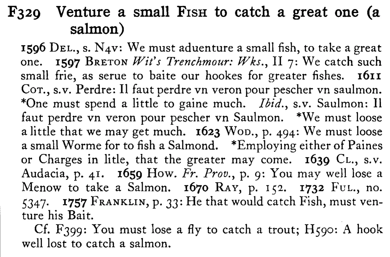 Venture a small FISH to catch a great one (a salmon) - a scanned entry from Tilley's 1950 Dictionary of Proverbs.