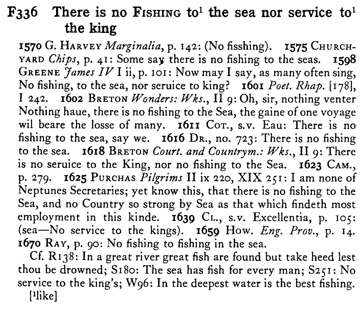 There is no FISHING to¹ the sea nor service to¹ the king - a scanned entry from Tilley's 1950 Dictionary of Proverbs.