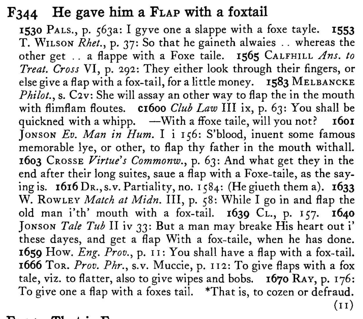 He gave him a FLAP with a foxtail - a scanned entry from Tilley's 1950 Dictionary of Proverbs.