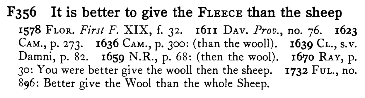 It is better to give the FLEECE than the sheep - a scanned entry from Tilley's 1950 Dictionary of Proverbs.