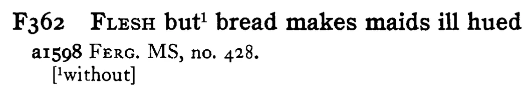 FLESH but¹ bread makes maids ill hued - a scanned entry from Tilley's 1950 Dictionary of Proverbs.