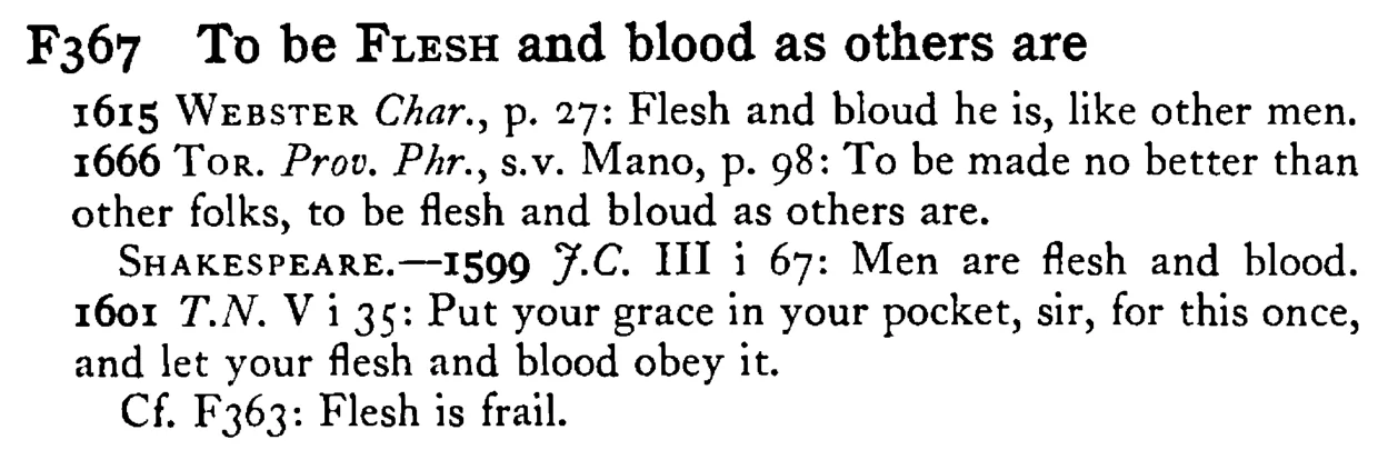 To be FLESH and blood as others are - a scanned entry from Tilley's 1950 Dictionary of Proverbs.