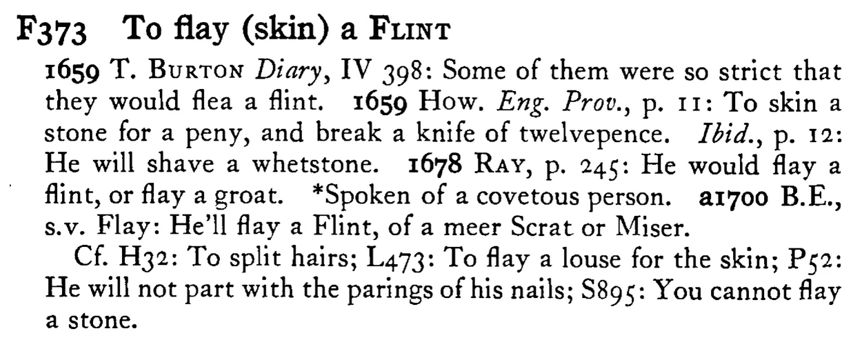 To flay (skin) a FLINT - a scanned entry from Tilley's 1950 Dictionary of Proverbs.