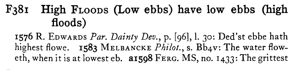 High FLOODS (Low ebbs) have low ebbs (high floods) - a scanned entry from Tilley's 1950 Dictionary of Proverbs.