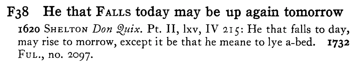 He that FALLS today may be up again tomorrow - a scanned entry from Tilley's 1950 Dictionary of Proverbs.