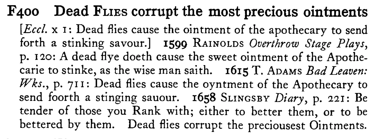 Dead FLIES corrupt the most precious ointments - a scanned entry from Tilley's 1950 Dictionary of Proverbs.