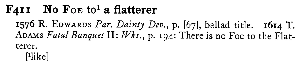 No FOE to¹ a flatterer - a scanned entry from Tilley's 1950 Dictionary of Proverbs.