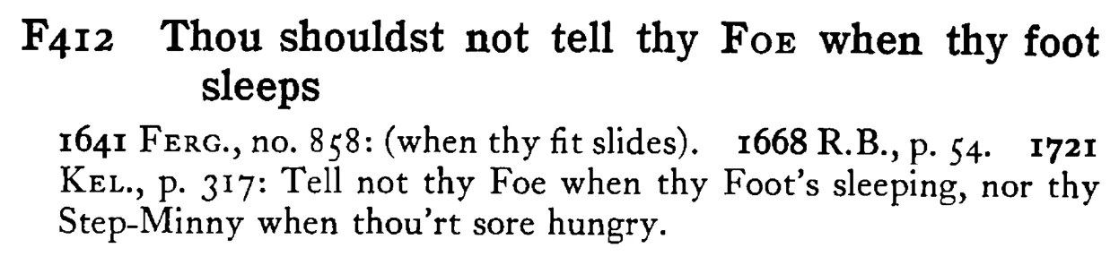 Thou shouldst not tell thy FOE when thy foot sleeps - a scanned entry from Tilley's 1950 Dictionary of Proverbs.