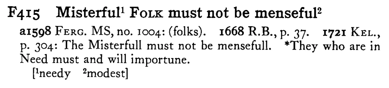 Misterful¹ FOLK must not be menseful² - a scanned entry from Tilley's 1950 Dictionary of Proverbs.