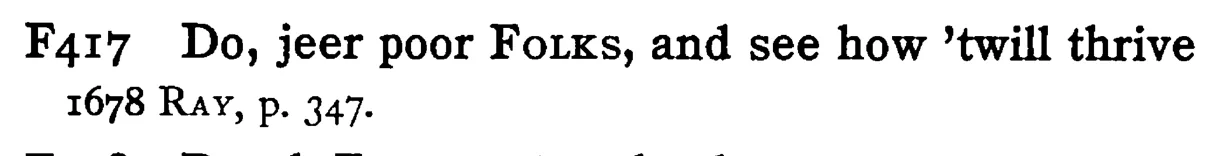 Do, jeer poor FOLKS, and see how 'twill thrive - a scanned entry from Tilley's 1950 Dictionary of Proverbs.
