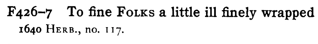 To fine FOLKS a little ill finely wrapped - a scanned entry from Tilley's 1950 Dictionary of Proverbs.