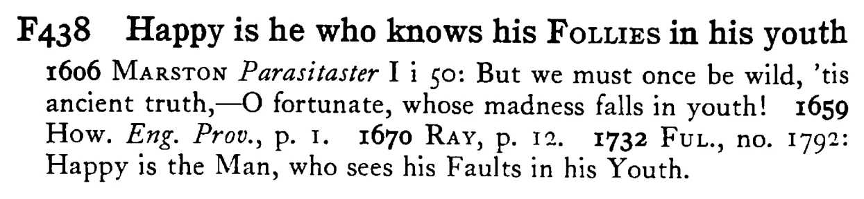 Happy is he who knows his FOLLIES in his youth - a scanned entry from Tilley's 1950 Dictionary of Proverbs.