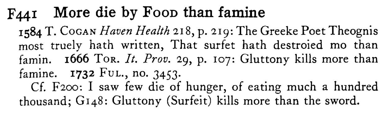 More die by FOOD than famine - a scanned entry from Tilley's 1950 Dictionary of Proverbs.