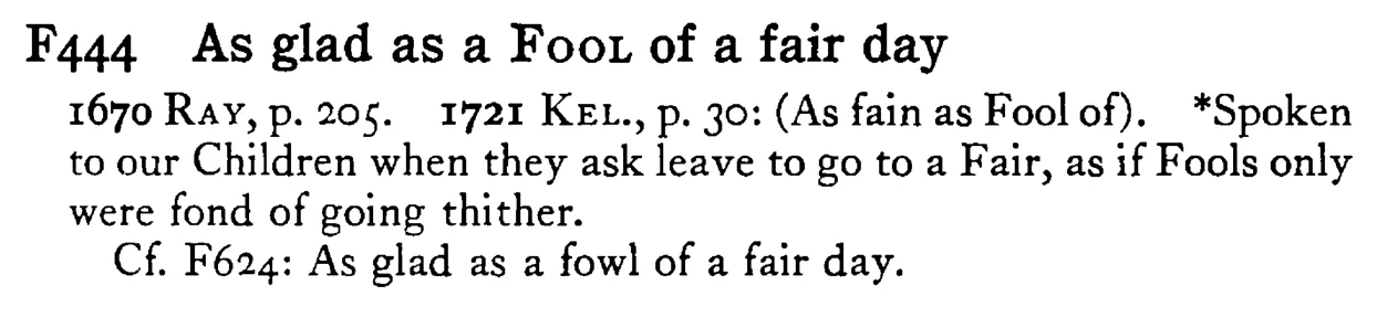 As glad as a FOOL of a fair day - a scanned entry from Tilley's 1950 Dictionary of Proverbs.