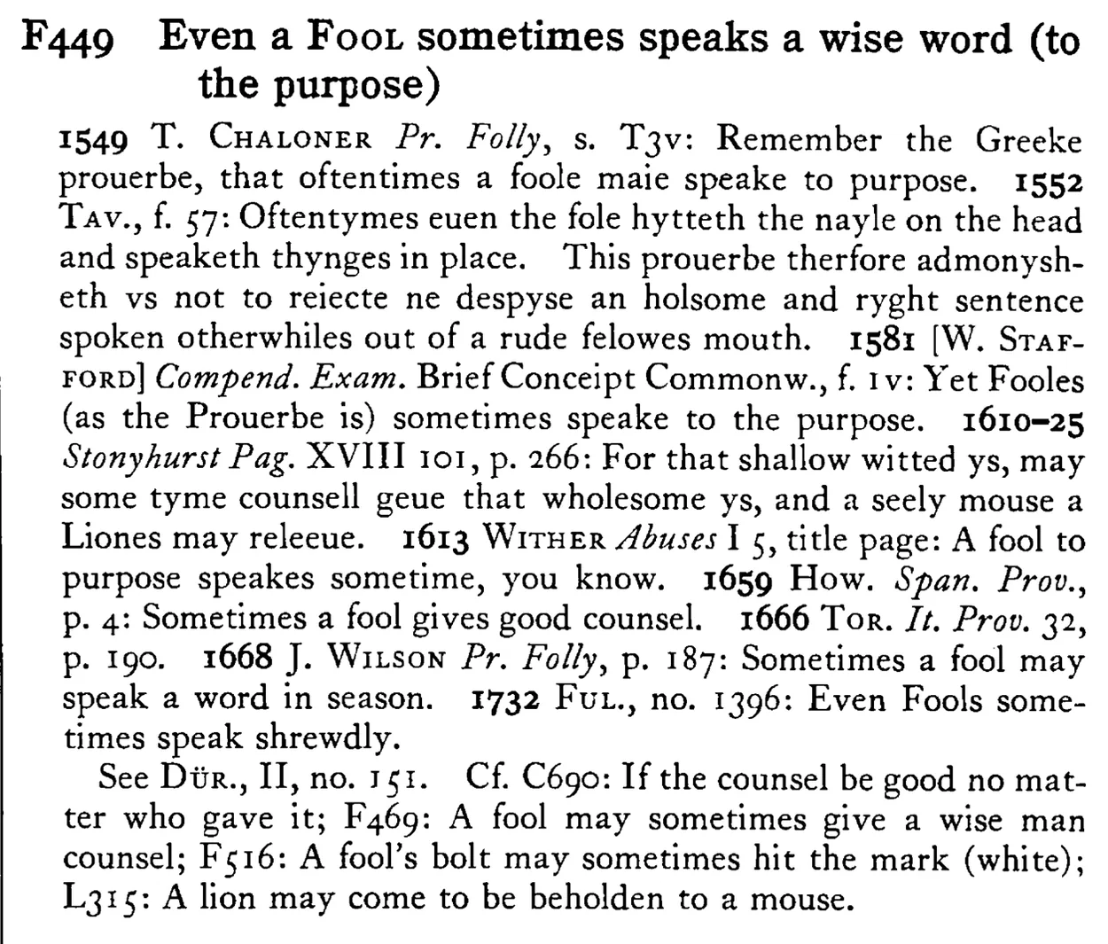 Even a FOOL sometimes speaks a wise word (to the purpose) - a scanned entry from Tilley's 1950 Dictionary of Proverbs.