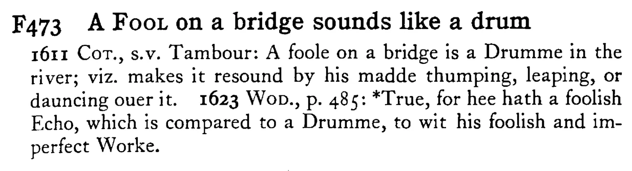 A FOOL on a bridge sounds like a drum - a scanned entry from Tilley's 1950 Dictionary of Proverbs.