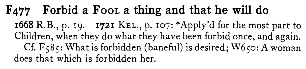 Forbid a FOOL a thing and that he will do - a scanned entry from Tilley's 1950 Dictionary of Proverbs.