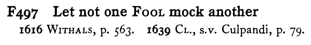 Let not one FOOL mock another - a scanned entry from Tilley's 1950 Dictionary of Proverbs.