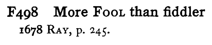 More FOOL than fiddler - a scanned entry from Tilley's 1950 Dictionary of Proverbs.