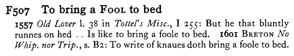 To bring a FOOL to bed - a scanned entry from Tilley's 1950 Dictionary of Proverbs.