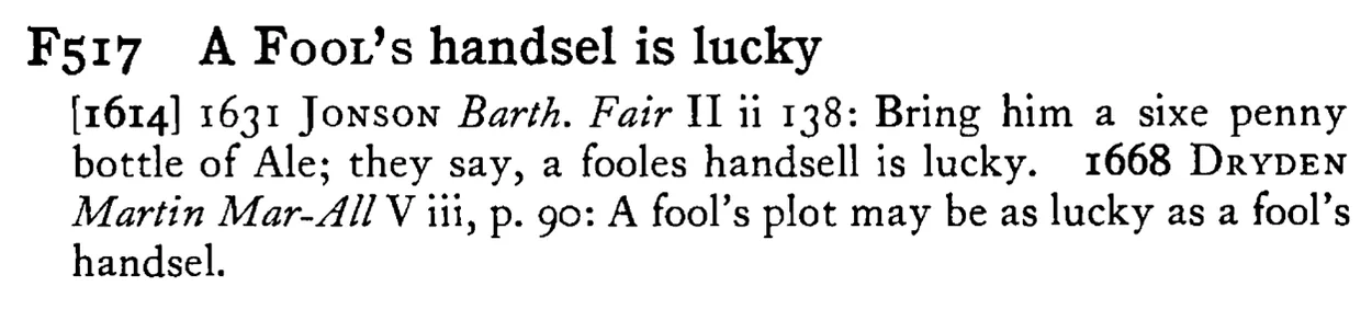 A FOOL's handsel is lucky - a scanned entry from Tilley's 1950 Dictionary of Proverbs.