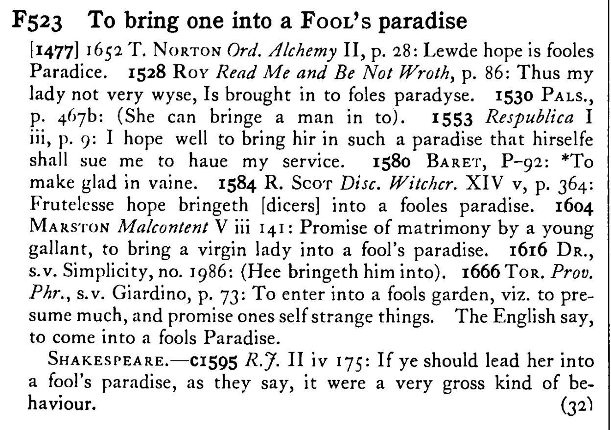 To bring one into a FOOL's paradise - a scanned entry from Tilley's 1950 Dictionary of Proverbs.