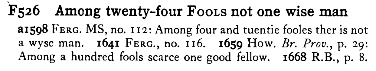 Among twenty-four FOOLS not one wise man - a scanned entry from Tilley's 1950 Dictionary of Proverbs.