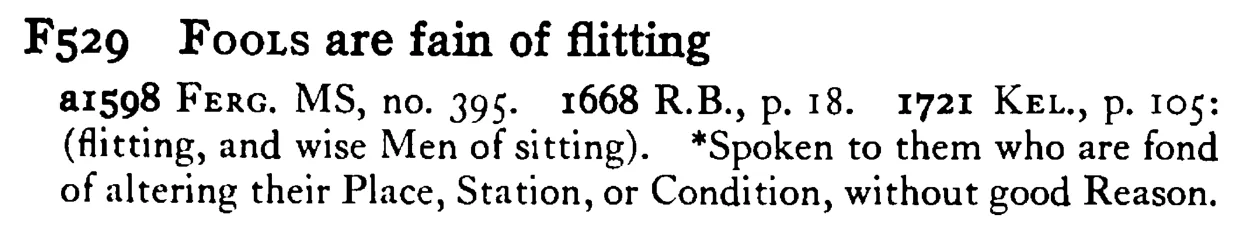 FOOLS are fain of flitting - a scanned entry from Tilley's 1950 Dictionary of Proverbs.