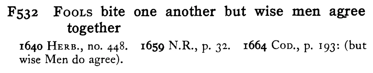 FOOLS bite one another but wise men agree together - a scanned entry from Tilley's 1950 Dictionary of Proverbs.