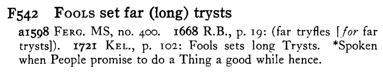 FOOLS set far (long) trysts - a scanned entry from Tilley's 1950 Dictionary of Proverbs.