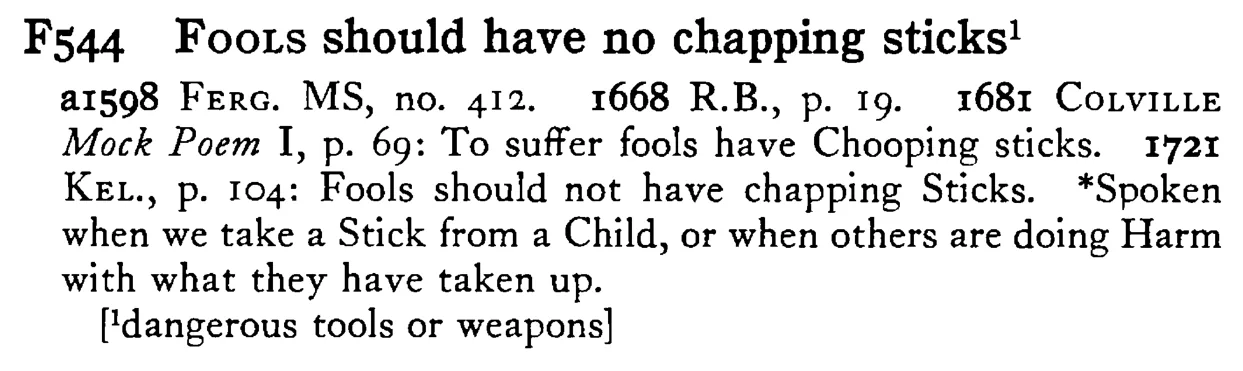 FOOLS should have no chapping sticks¹ - a scanned entry from Tilley's 1950 Dictionary of Proverbs.
