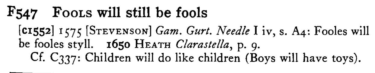 FOOLS will still be fools - a scanned entry from Tilley's 1950 Dictionary of Proverbs.