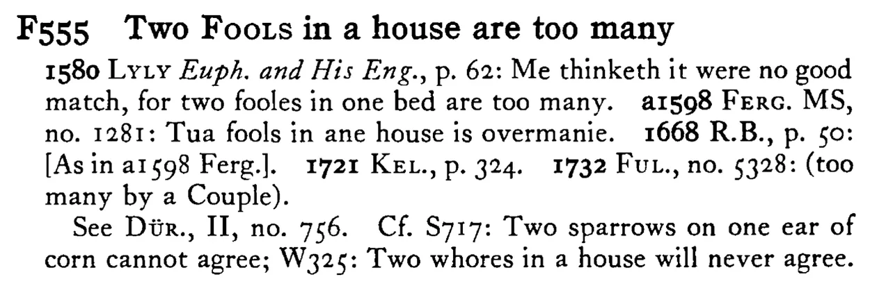 Two FOOLS in a house are too many - a scanned entry from Tilley's 1950 Dictionary of Proverbs.