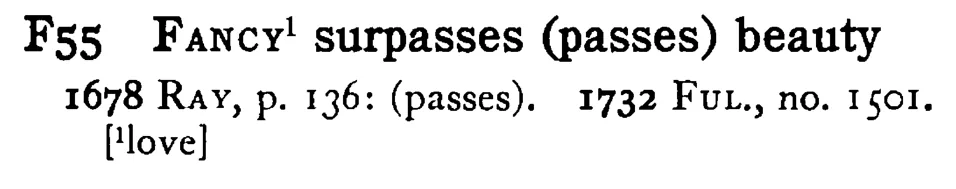 FANCY¹ surpasses (passes) beauty - a scanned entry from Tilley's 1950 Dictionary of Proverbs.