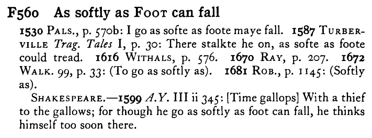As softly as FOOT can fall - a scanned entry from Tilley's 1950 Dictionary of Proverbs.