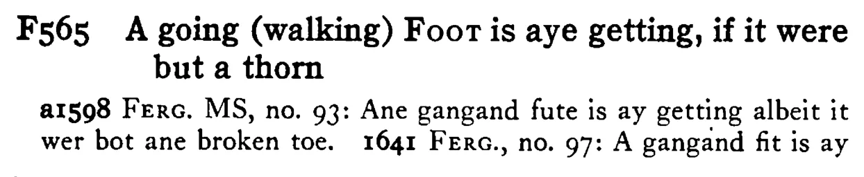 A going (walking) FOOT is aye getting, if it were but a thorn - a scanned entry from Tilley's 1950 Dictionary of Proverbs.