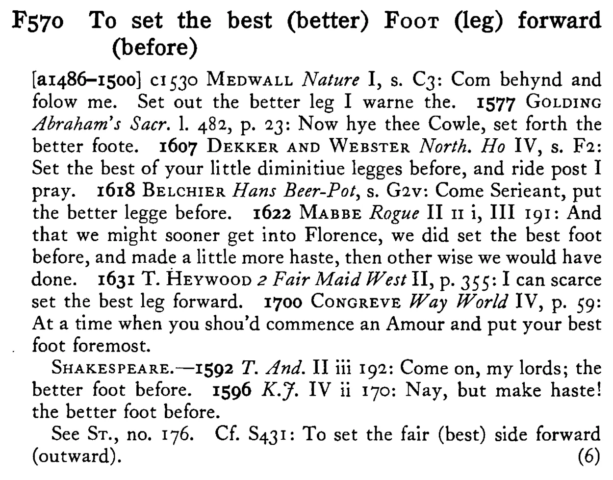 To set the best (better) FOOT (leg) forward (before) - a scanned entry from Tilley's 1950 Dictionary of Proverbs.