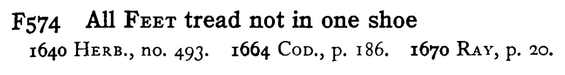 All FEET tread not in one shoe - a scanned entry from Tilley's 1950 Dictionary of Proverbs.