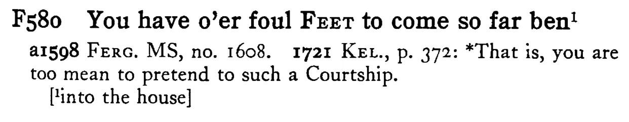 You have o'er foul FEET to come so far ben¹ - a scanned entry from Tilley's 1950 Dictionary of Proverbs.