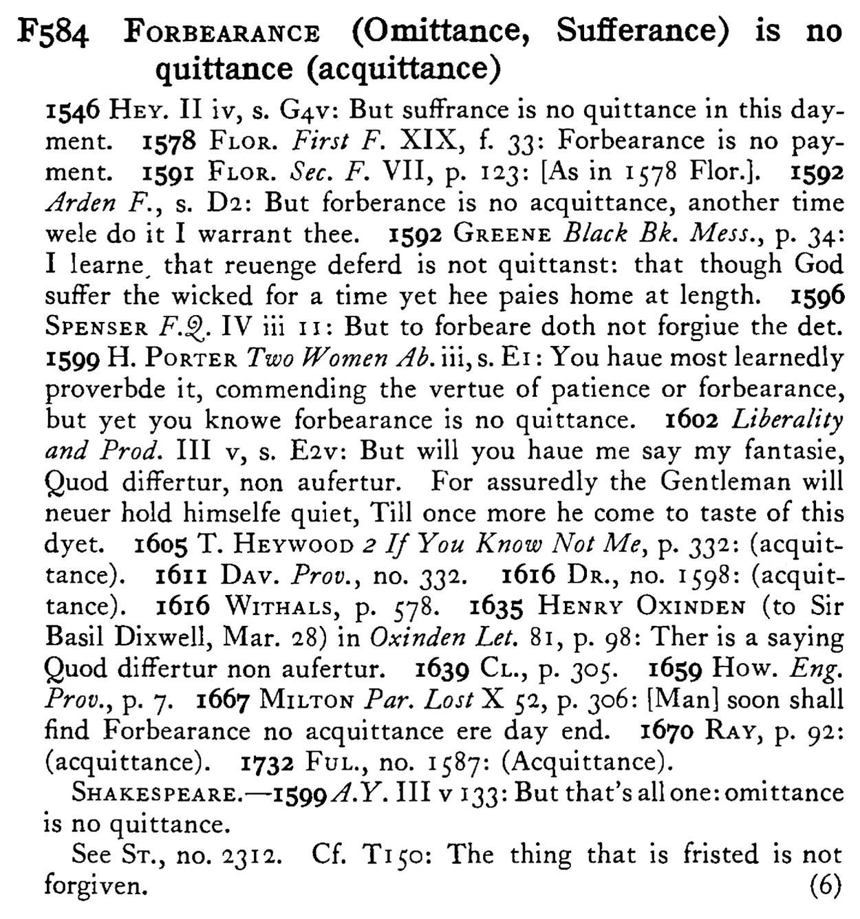 FORBEARANCE (Omittance, Sufferance) is no quittance (acquittance) - a scanned entry from Tilley's 1950 Dictionary of Proverbs.