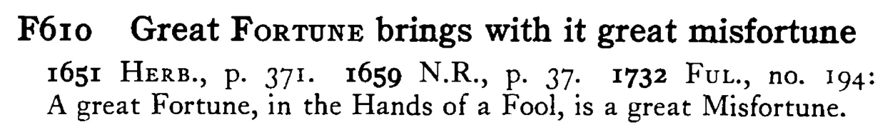 Great FORTUNE brings with it great misfortune - a scanned entry from Tilley's 1950 Dictionary of Proverbs.