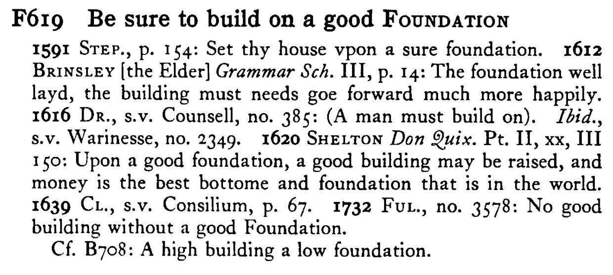 Be sure to build on a good FOUNDATION - a scanned entry from Tilley's 1950 Dictionary of Proverbs.