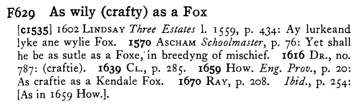 As wily (crafty) as a FOX - a scanned entry from Tilley's 1950 Dictionary of Proverbs.
