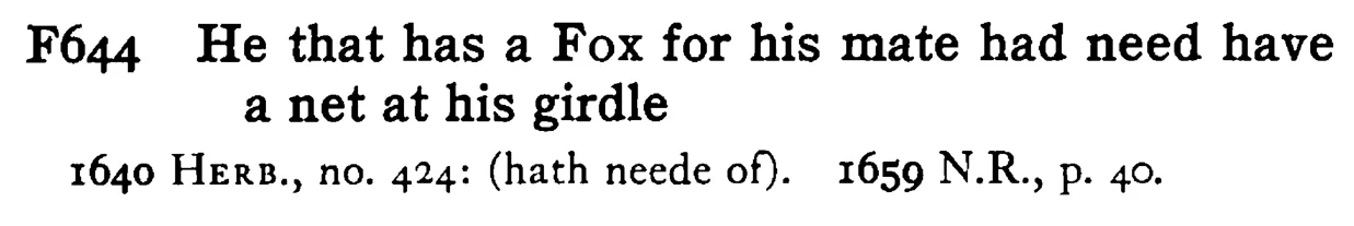 He that has a FOX for his mate had need have a net at his girdle - a scanned entry from Tilley's 1950 Dictionary of Proverbs.